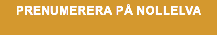 PRENUMERERA PÅ NOLLELVA 