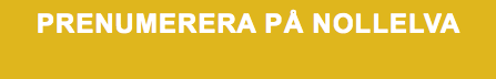 PRENUMERERA PÅ NOLLELVA 